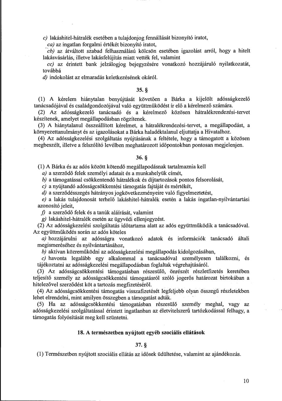 vonatkozó hozzájáruló nyilatkozatát, továbbá d) indokolást az elmaradás keletkezésének okáról 35.