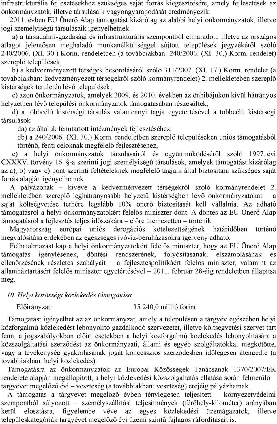 illetve az országos átlagot jelentősen meghaladó munkanélküliséggel sújtott települések jegyzékéről szóló 240/2006. (XI. 30.) Korm.