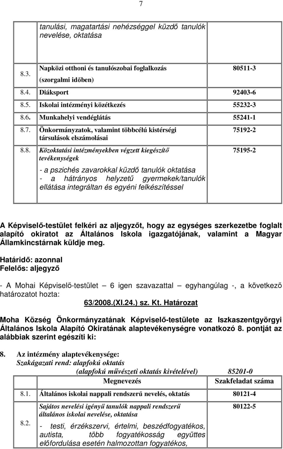 7. Önkormányzatok, valamint többcélú kistérségi társulások elszámolásai 8.