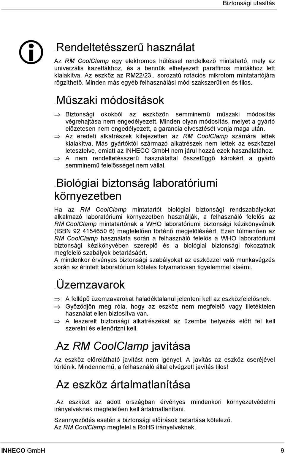 17B17BMűszaki módosítások Biztonsái y okokból az szközön smminmű műszaki módosítás vérhatása z nm ndélyztt. Mindn olyan módosítás, mlyt a yártó lőztsn é nm ndélyztt, a arancia lvsztését vona maa után.