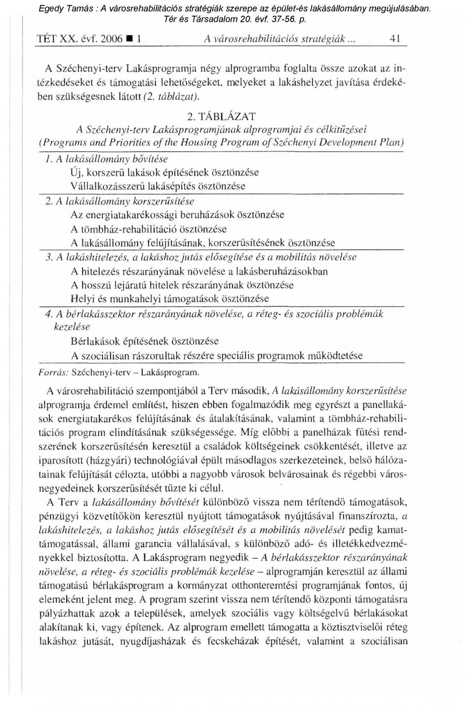 érdekében szükségesnek látott (2. táblázat). 2.
