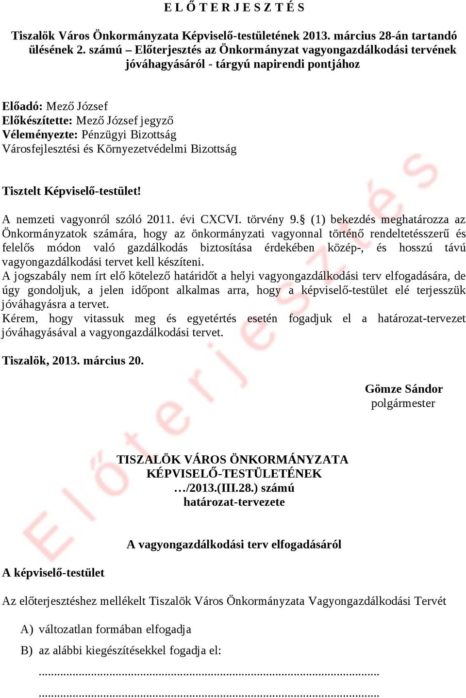 Városfejlesztési és Környezetvédelmi Bizottság Tisztelt Képviselő-testület! A nemzeti vagyonról szóló 2011. évi CXCVI. törvény 9.