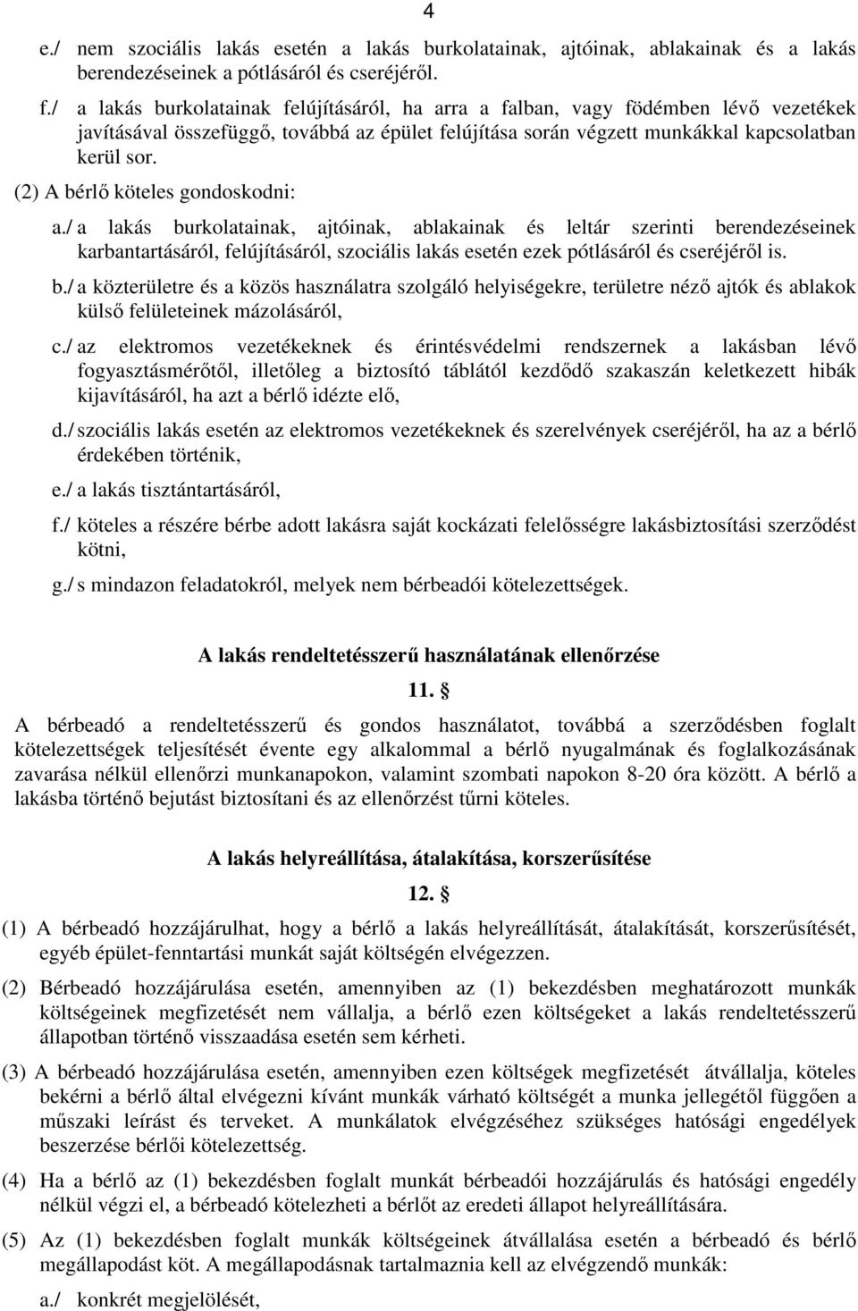 (2) A bérlő köteles gondoskodni: a.