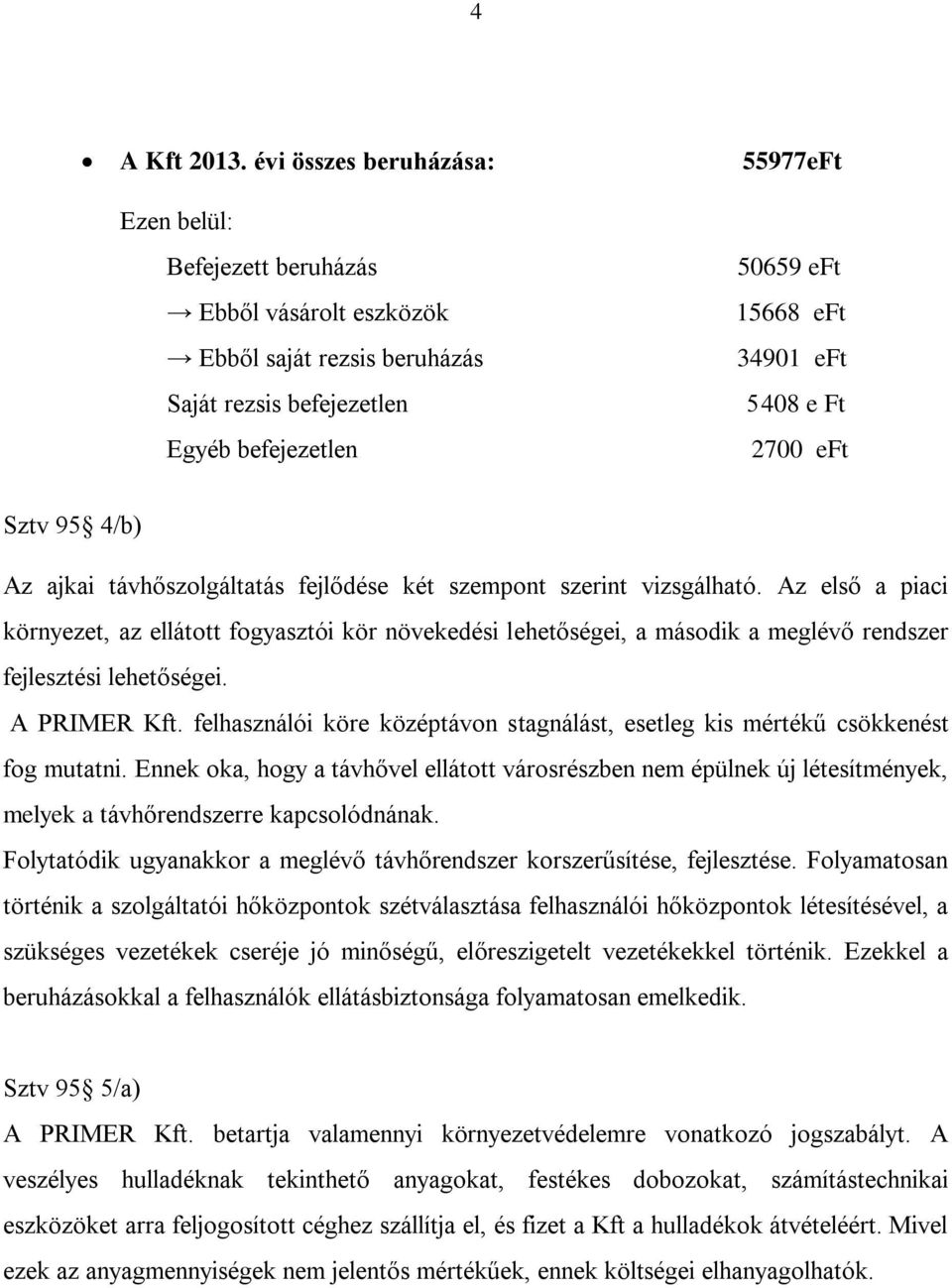 Ft 2700 eft Sztv 95 4/b) Az ajkai távhőszolgáltatás fejlődése két szempont szerint vizsgálható.