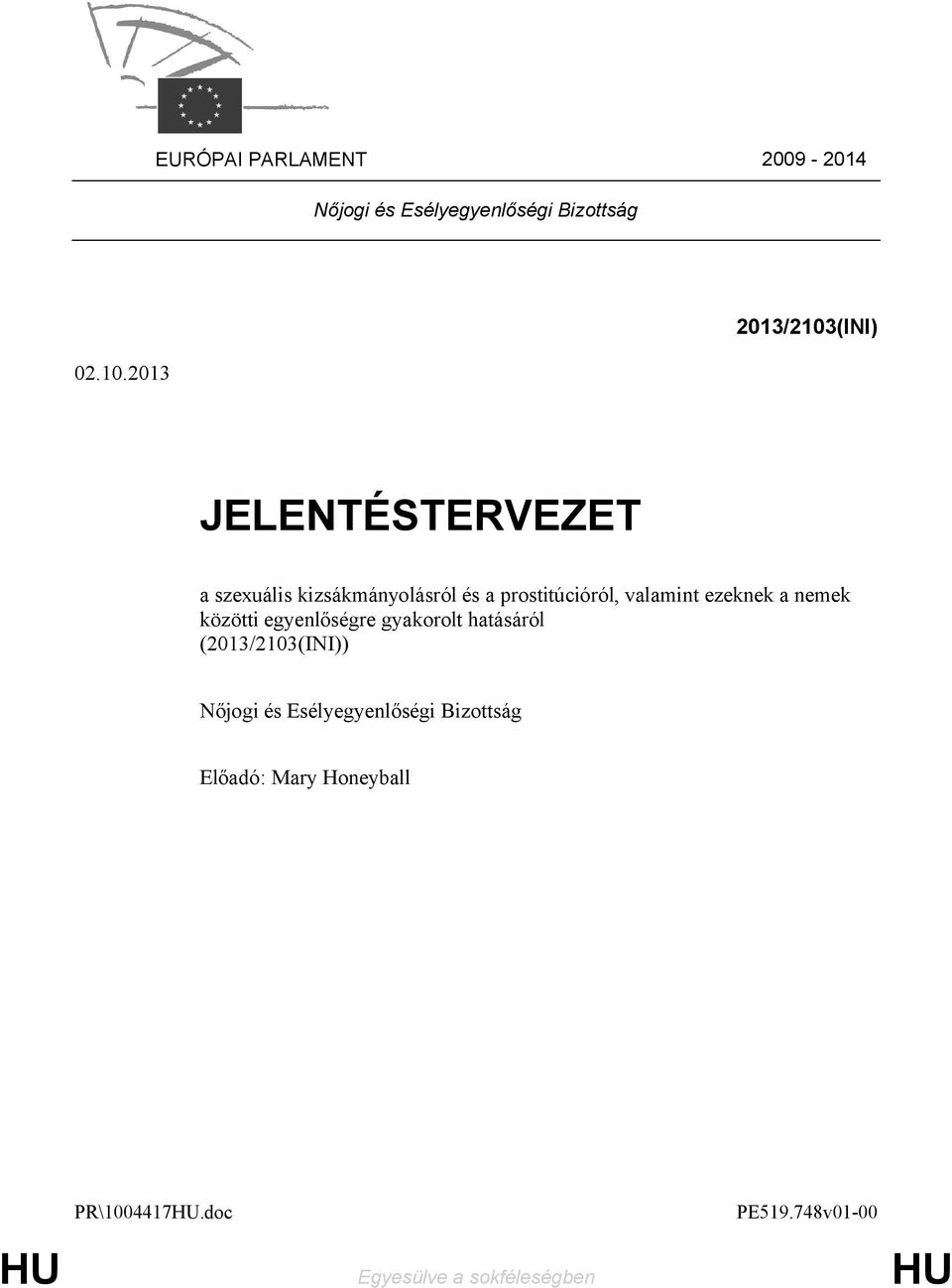 valamint ezeknek a nemek közötti egyenlőségre gyakorolt hatásáról (2013/2103(INI)) Nőjogi