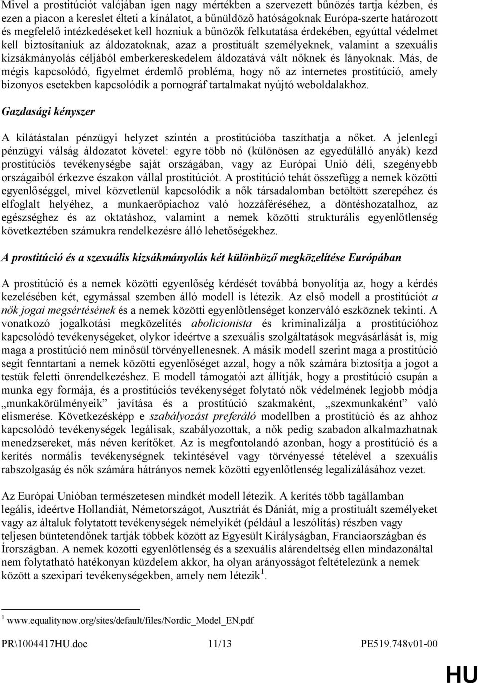 emberkereskedelem áldozatává vált nőknek és lányoknak.