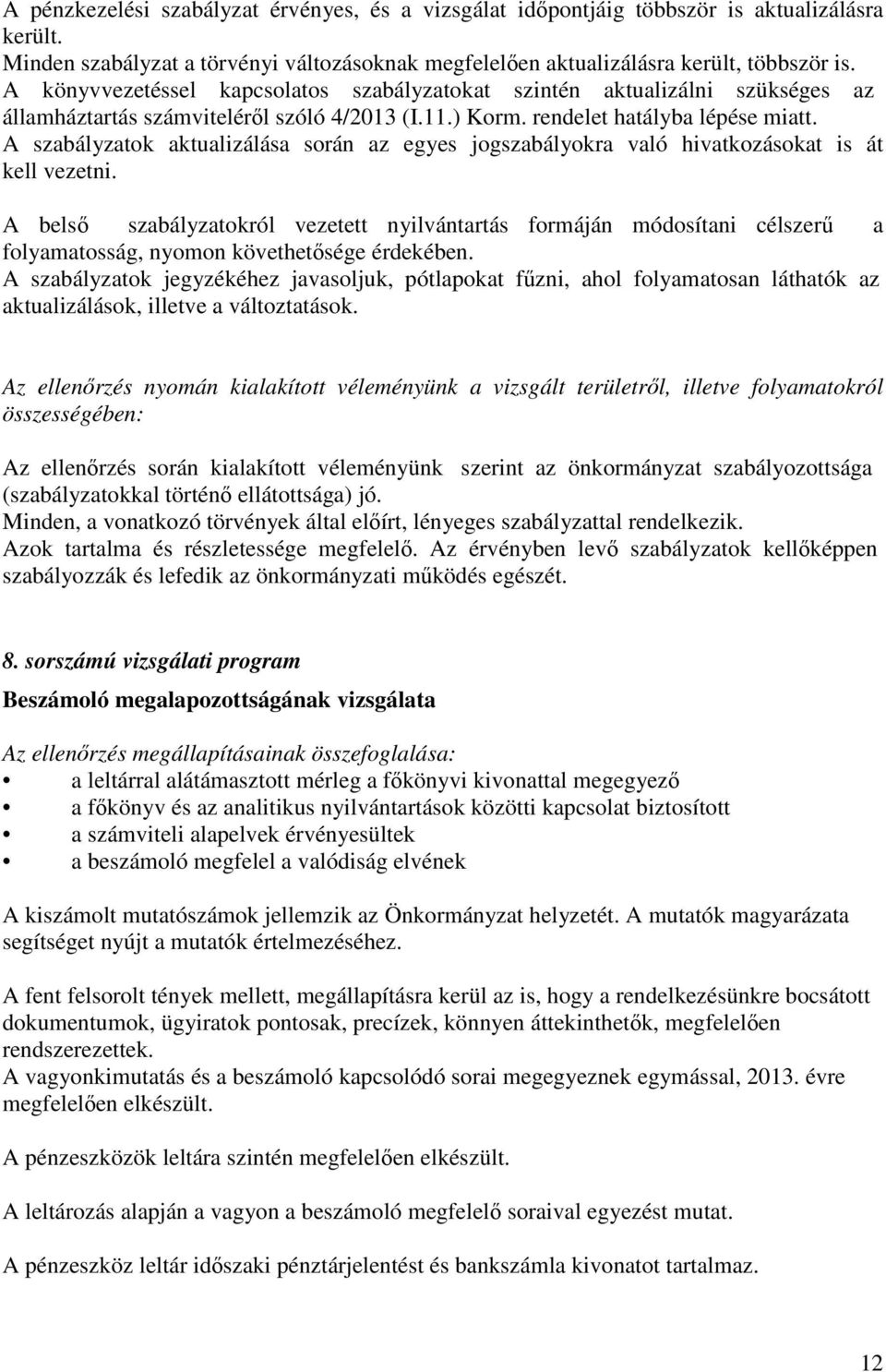 A szabályzatok aktualizálása során az egyes jogszabályokra való hivatkozásokat is át kell vezetni.