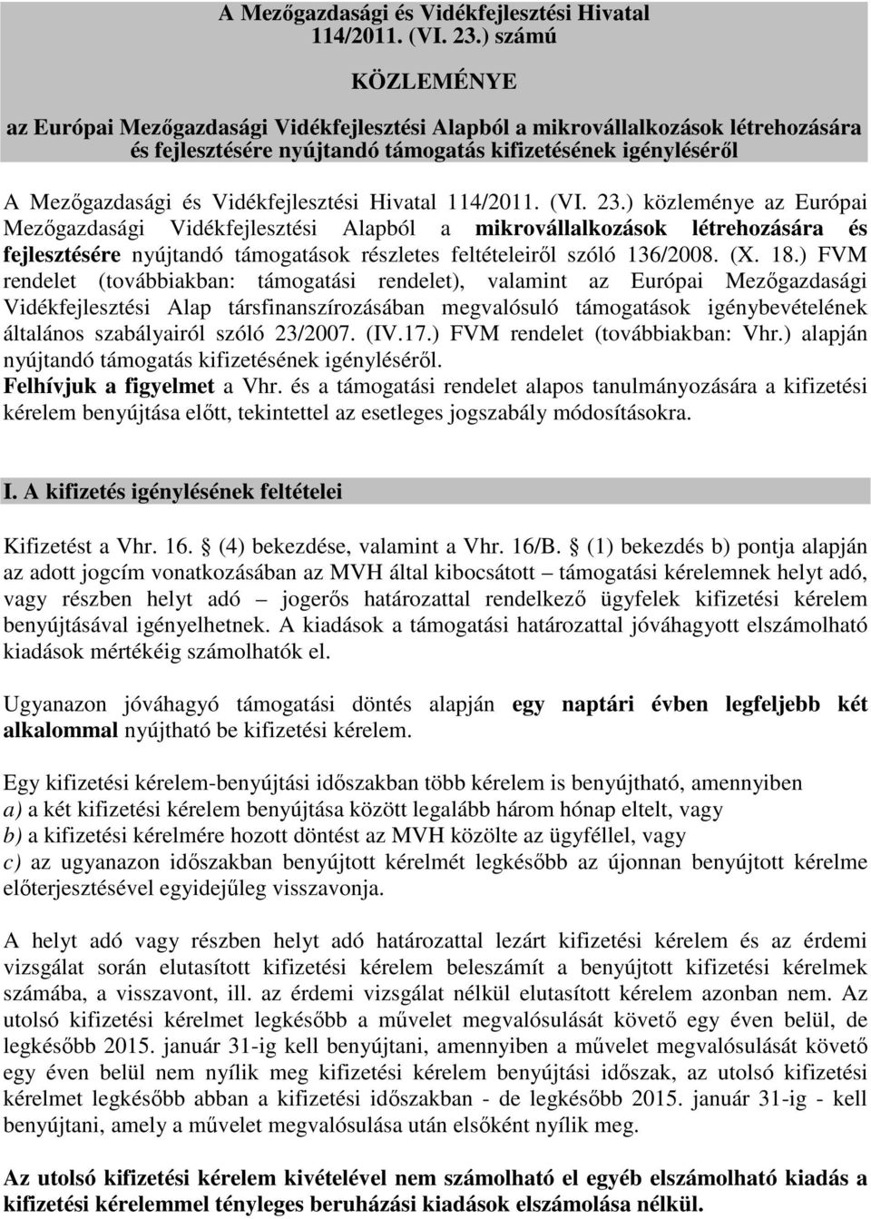 Mezőgazdasági Vidékfejlesztési Alapból a mikrovállalkozások létrehozására és fejlesztésére nyújtandó támogatások részletes feltételeiről szóló 136/2008. (X. 18.