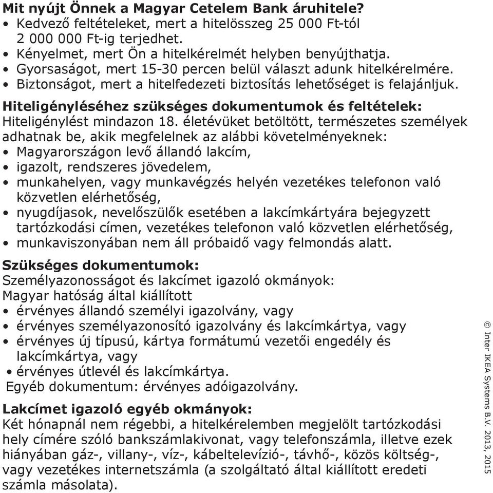 Hiteligényléséhez szükséges dokumentumok és feltételek: Hiteligénylést mindazon 18.