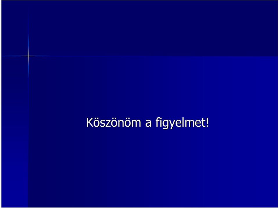 figyelmet!
