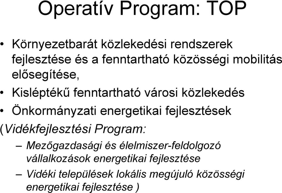 energetikai fejlesztések (Vidékfejlesztési Program: Mezőgazdasági és élelmiszer-feldolgozó