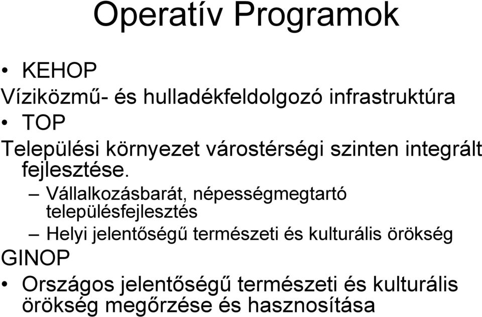 Vállalkozásbarát, népességmegtartó településfejlesztés Helyi jelentőségű természeti