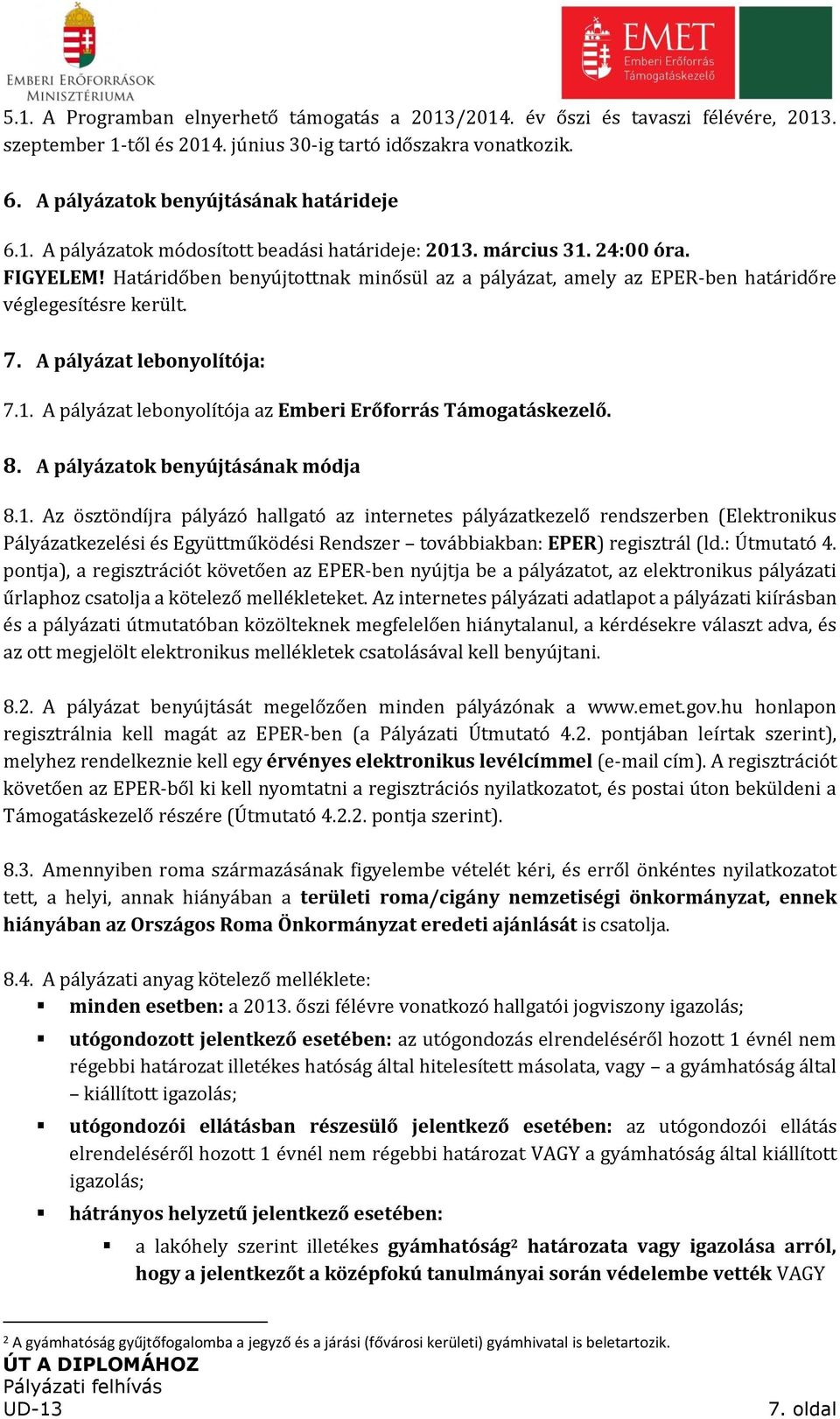 8. A pályázatok benyújtásának módja 8.1.