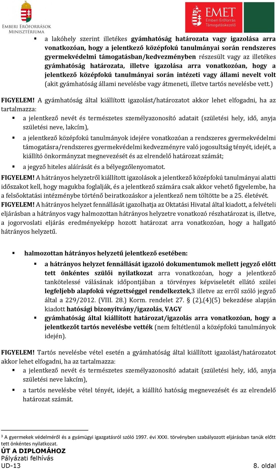 átmeneti, illetve tartós nevelésbe vett.) FIGYELEM!