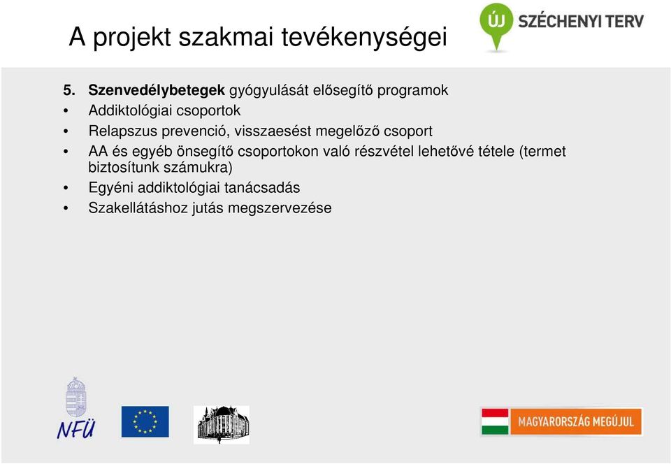 Relapszus prevenció, visszaesést megelızı csoport AA és egyéb önsegítı