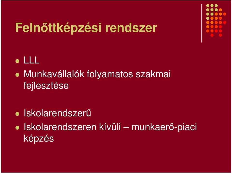 fejlesztése Iskolarendszerű