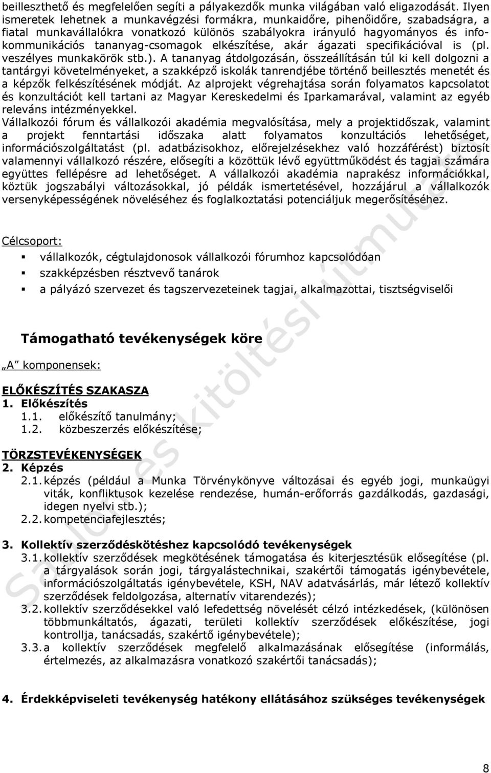 tananyag-csomagok elkészítése, akár ágazati specifikációval is (pl. veszélyes munkakörök stb.).