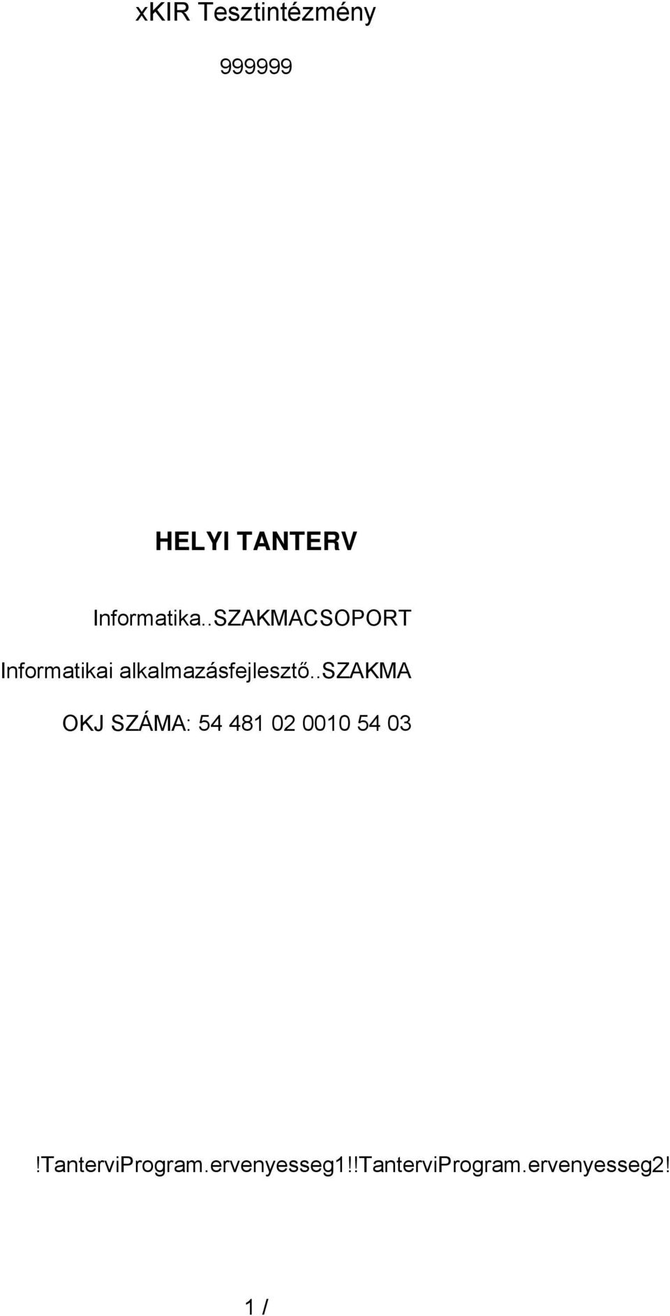 .SZAKMACSOPORT Informatikai alkalmazásfejlesztő.