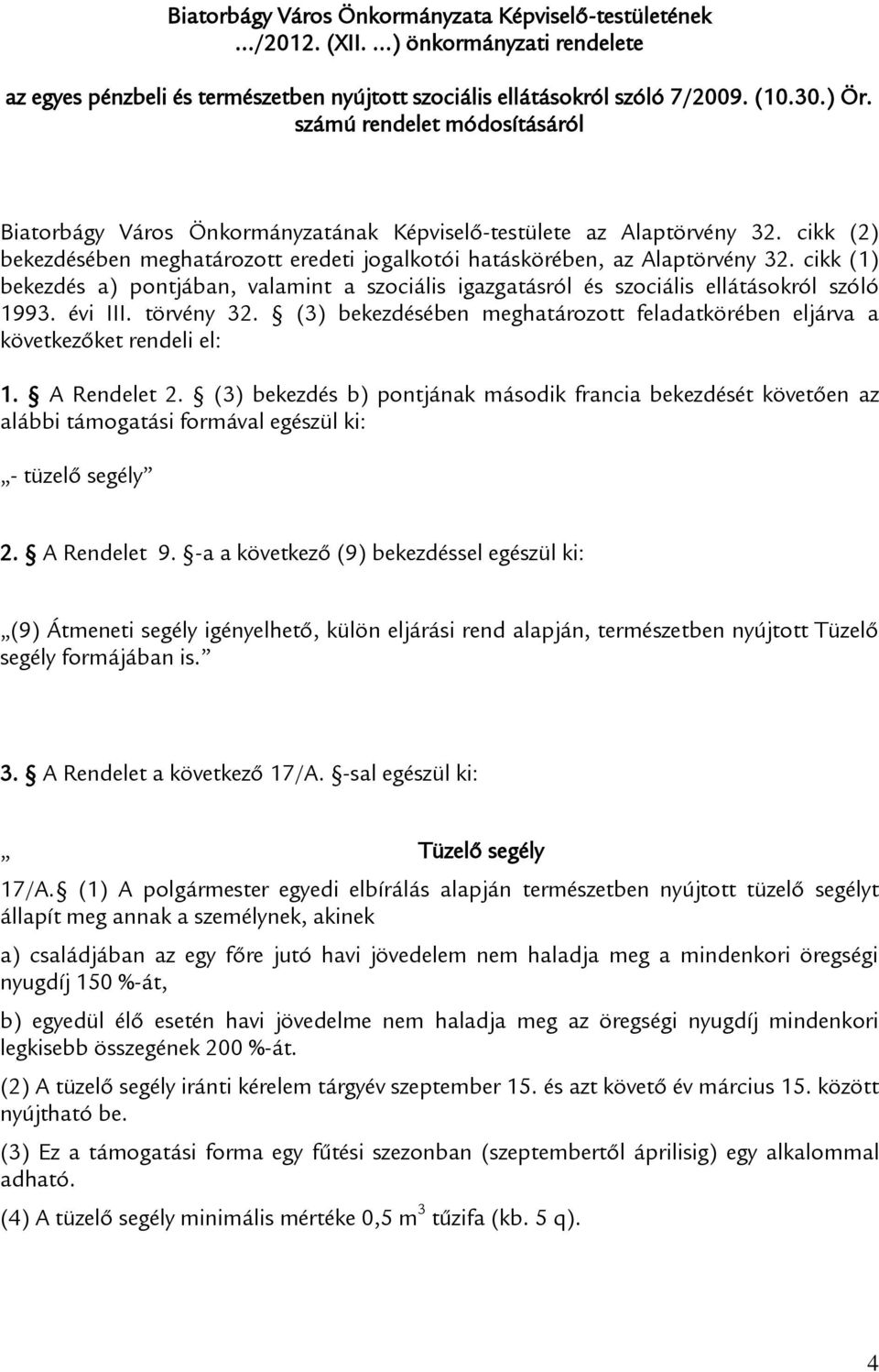 cikk (1) bekezdés a) pontjában, valamint a szociális igazgatásról és szociális ellátásokról szóló 1993. évi III. törvény 32.