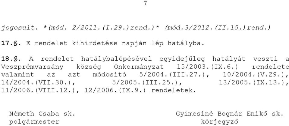 ) rendelete valamint az azt módosító 5/2004.(III.27.), 10/2004.(V.29.), 14/2004.(VII.30.), 5/2005.(III.25.), 13/2005.