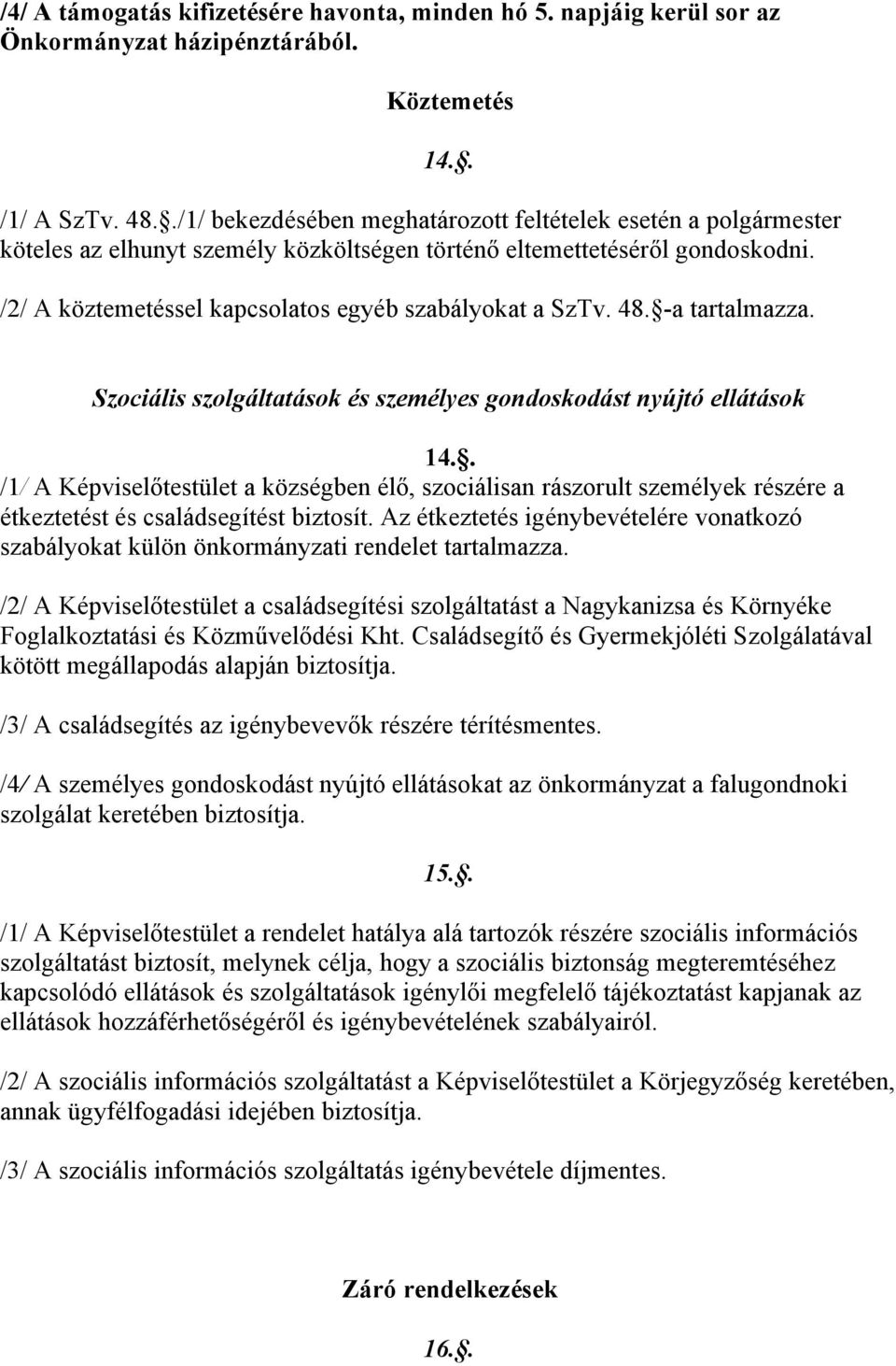 48. -a tartalmazza. Szociális szolgáltatások és személyes gondoskodást nyújtó ellátások 14.