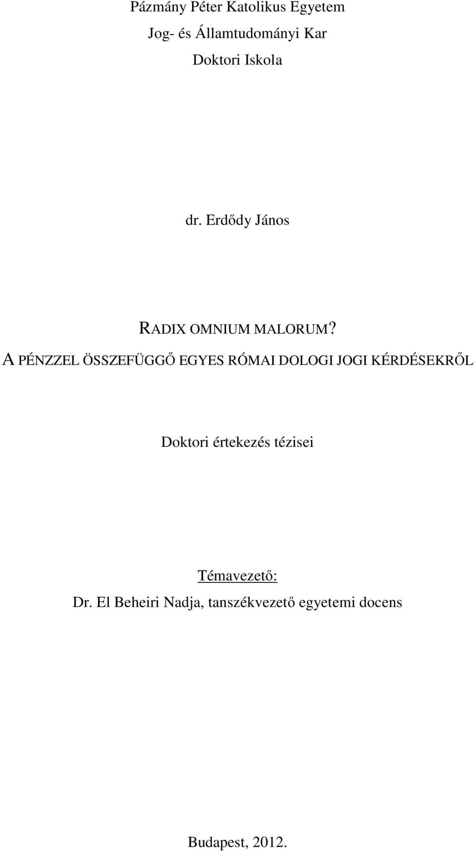 A PÉNZZEL ÖSSZEFÜGGŐ EGYES RÓMAI DOLOGI JOGI KÉRDÉSEKRŐL Doktori