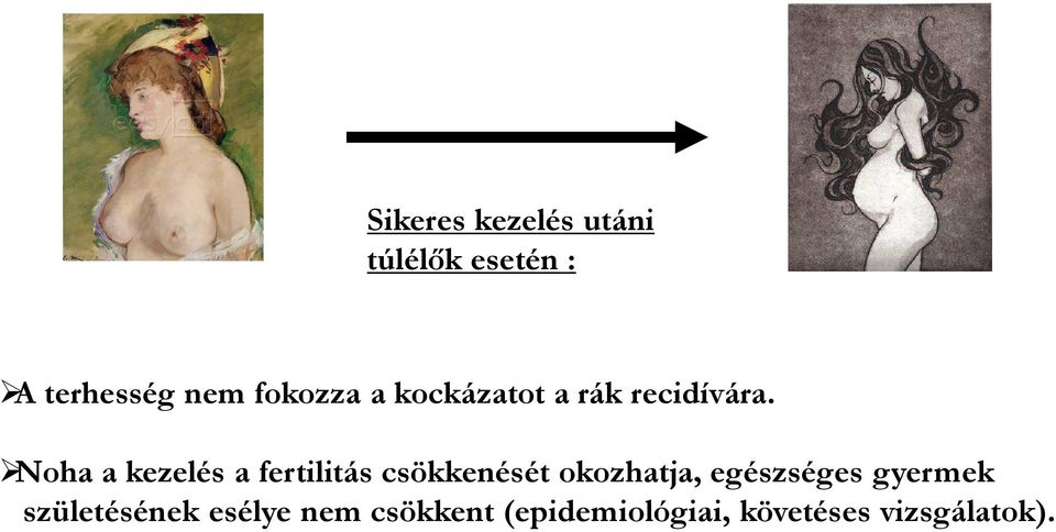 Noha a kezelés a fertilitás csökkenését okozhatja,