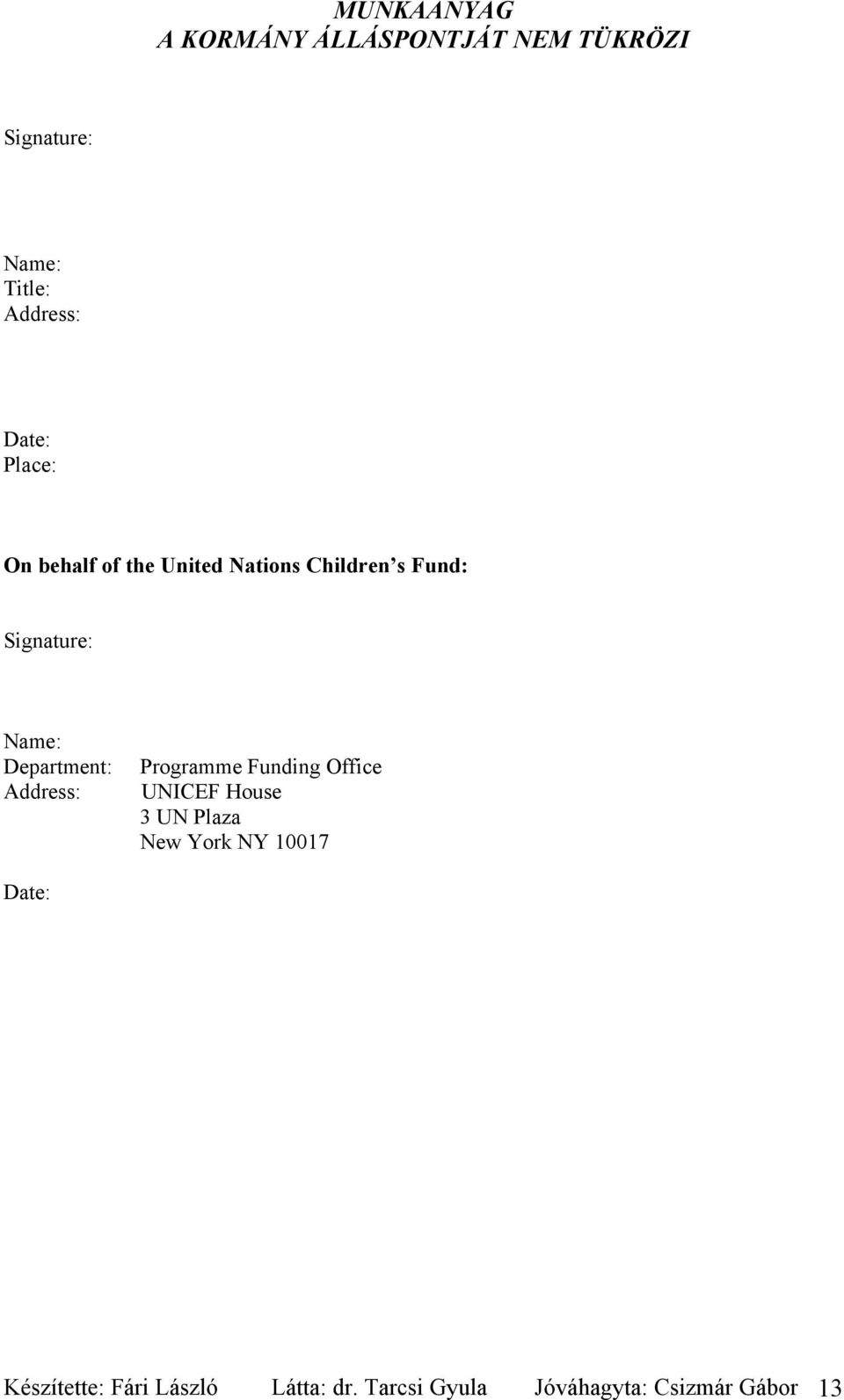 Programme Funding Office UNICEF House 3 UN Plaza New York NY 10017