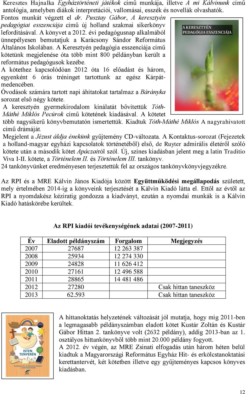 évi pedagógusnap alkalmából ünnepélyesen bemutatjuk a Karácsony Sándor Református Általános Iskolában.