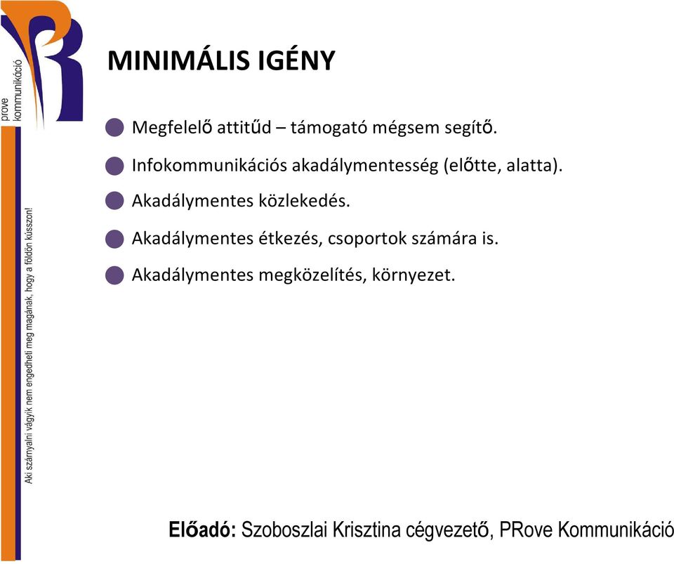 Infokommunikációs akadálymentesség (előtte, alatta).