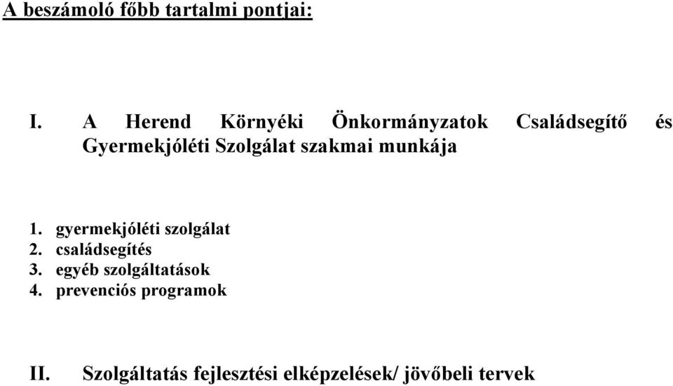 Szolgálat szakmai munkája 1. gyermekjóléti szolgálat 2.