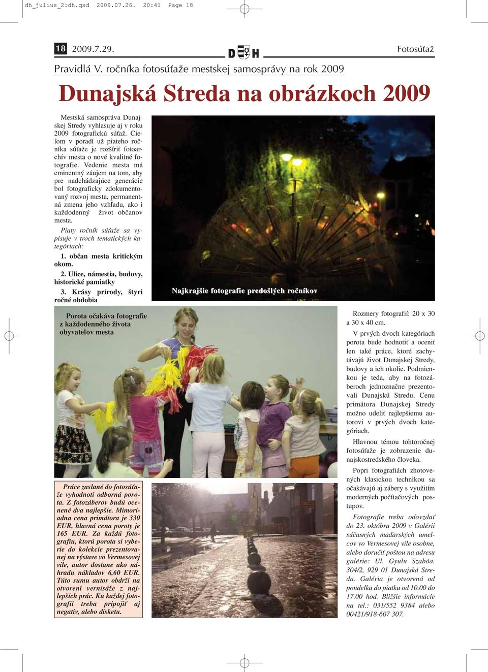 Cieľom v poradí už piateho ročníka súťaže je rozšíriť fotoarchív mesta o nové kvalitné fotografie.