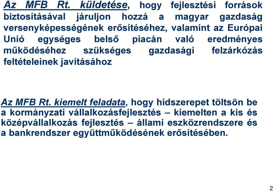 valamint az Európai Unió egységes belső piacán való eredményes működéséhez szükséges gazdasági felzárkózás