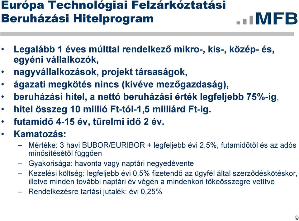 futamidő 4-15 év, türelmi idő 2év.