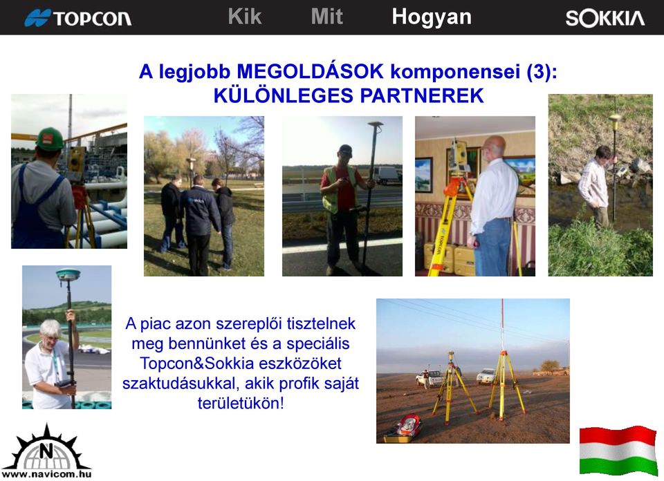 tisztelnek meg bennünket és a speciális