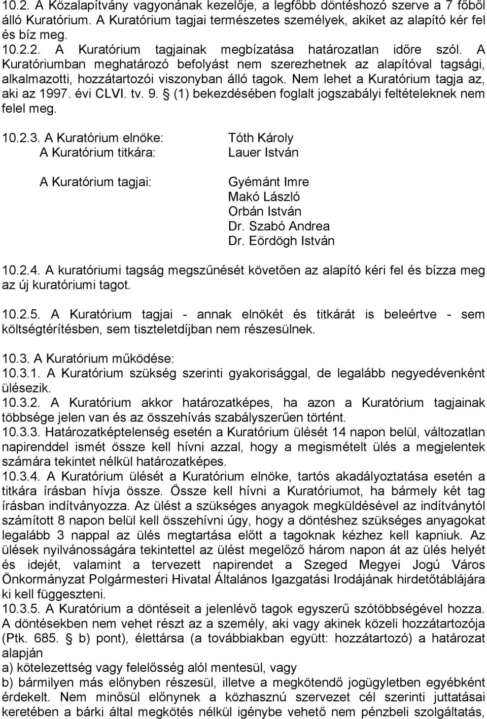 (1) bekezdésében foglalt jogszabályi feltételeknek nem felel meg. 10.2.3.