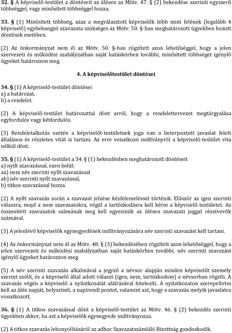 (2) Az önkormányzat nem él az Mötv. 50.