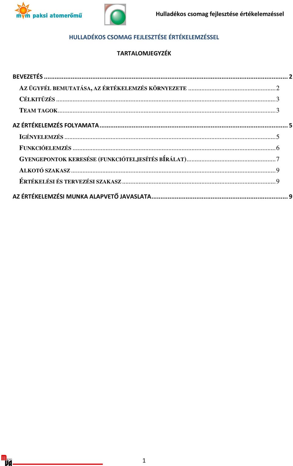 .. 3 AZ ÉRTÉKELEMZÉS FOLYAMATA... 5 IGÉNYELEMZÉS... 5 FUNKCIÓELEMZÉS.