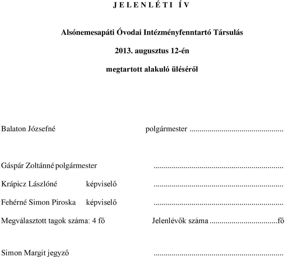 .. Gáspár Zoltánné polgármester... Krápicz Lászlóné képviselő.