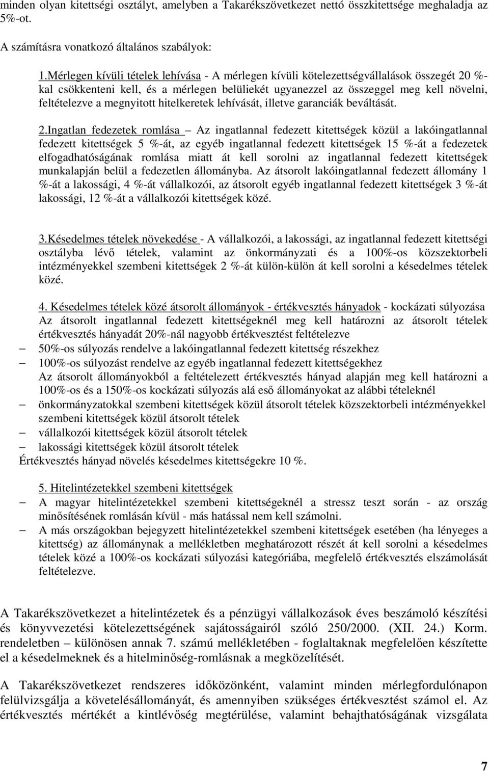 megnyitott hitelkeretek lehívását, illetve garanciák beváltását. 2.