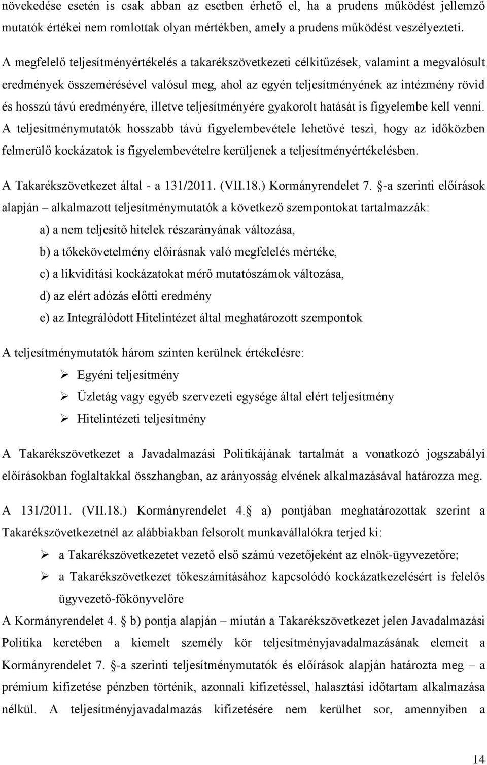 eredményére, illetve teljesítményére gyakorolt hatását is figyelembe kell venni.