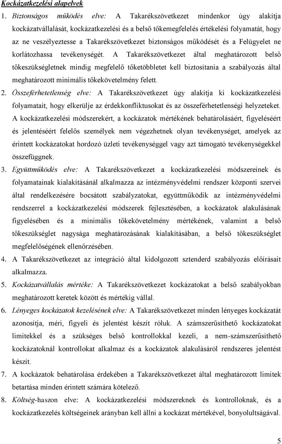 Takarékszövetkezet biztonságos működését és a Felügyelet ne korlátozhassa tevékenységét.