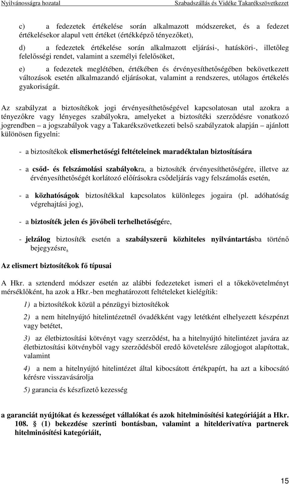 rendszeres, utólagos értékelés gyakoriságát.