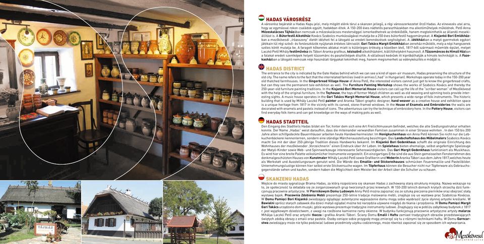 Pető Anna Mézeskalácsos Tájházában nemcsak a mézeskalácsos mesterséggel ismerkedhetnek az érdeklődők, hanem megtekinthetik az állandó mesekiállítást is.