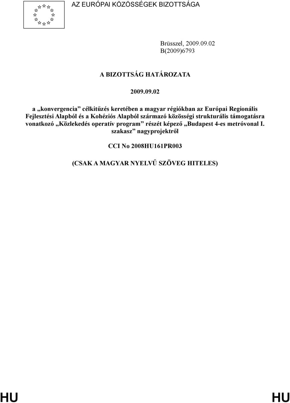 az Európai Regionális Fejlesztési Alapból és a Kohéziós Alapból származó közösségi strukturális