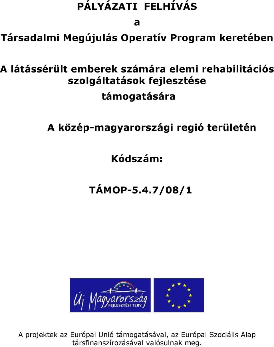 közép-magyarországi regió területén Kódszám: TÁMOP-5.4.