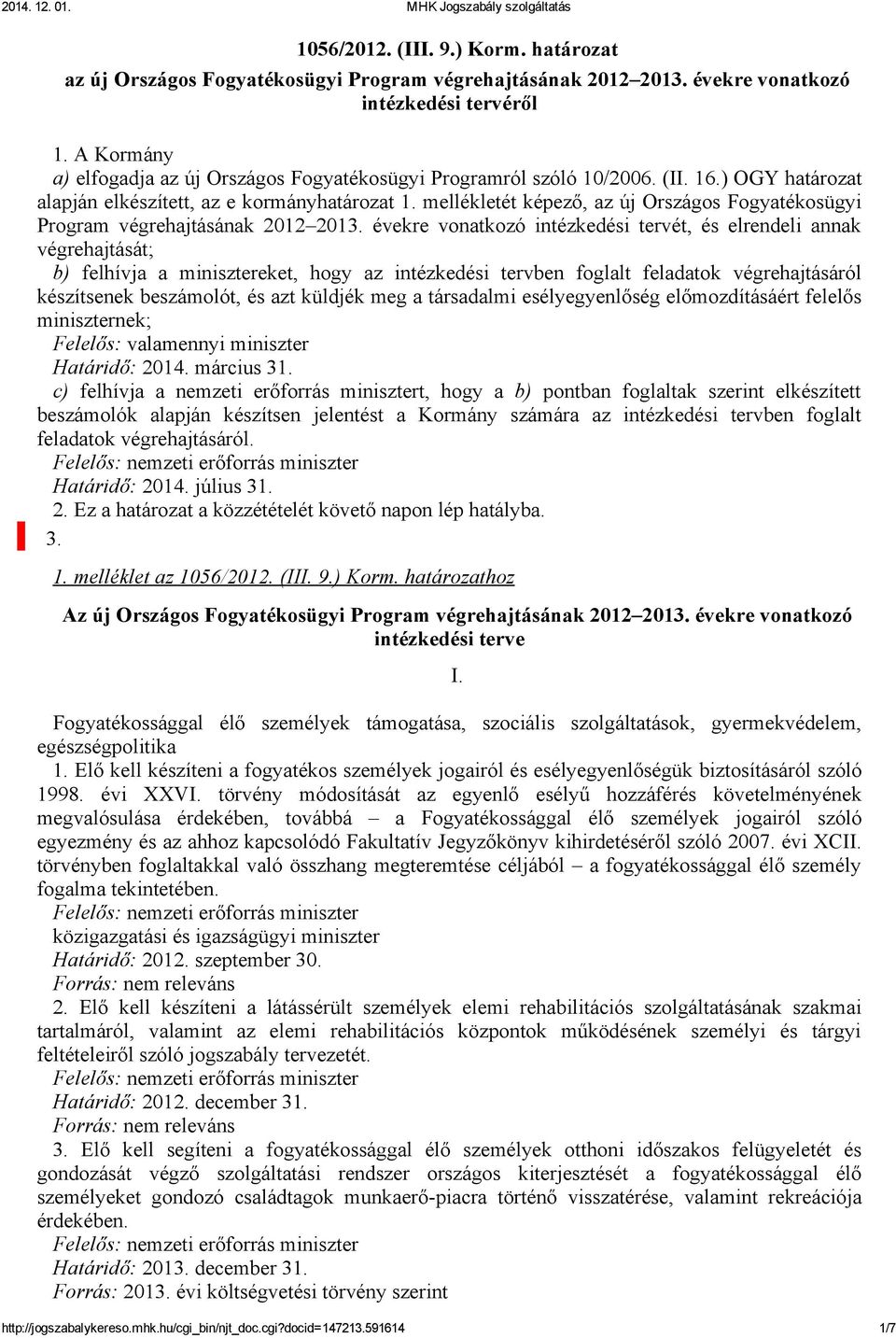 mellékletét képező, az új Országos Fogyatékosügyi Program végrehajtásának 2012 2013.
