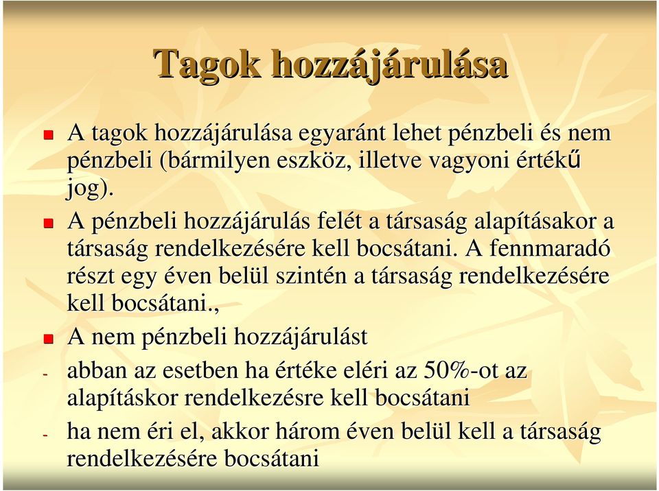 A fennmaradó részt egy éven belül l szintén n a társast rsaság g rendelkezésére kell bocsátani.