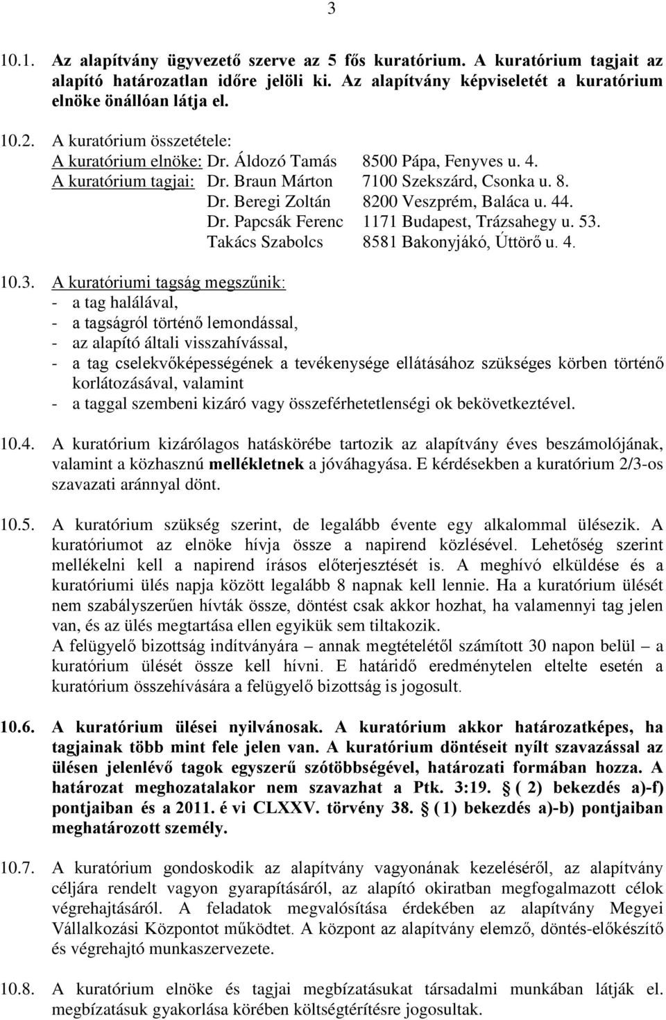 44. Dr. Papcsák Ferenc 1171 Budapest, Trázsahegy u. 53.