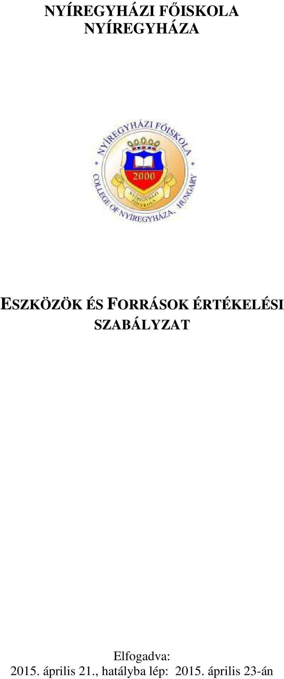 SZABÁLYZAT Elfogadva: 2015.
